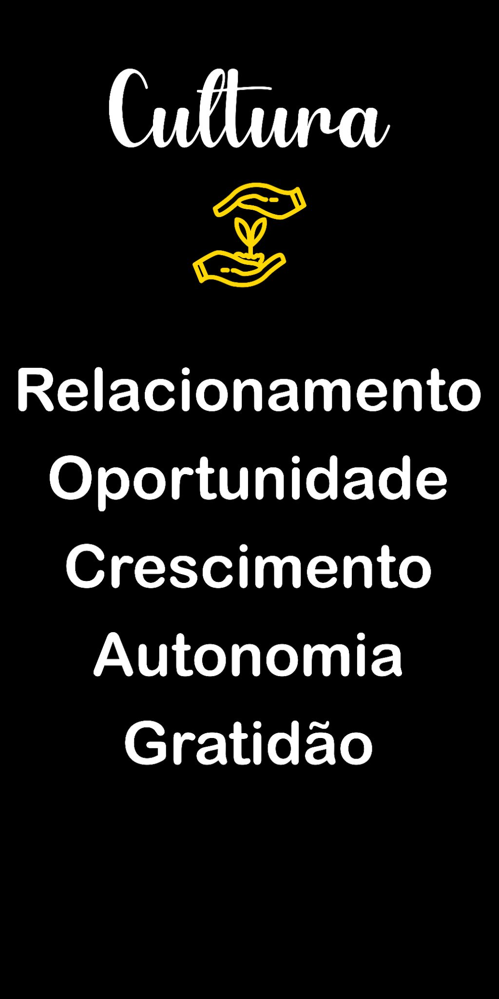 Cultura: Relacionamento, Oportunidade, Crescimento, Autonomia e Gratidão