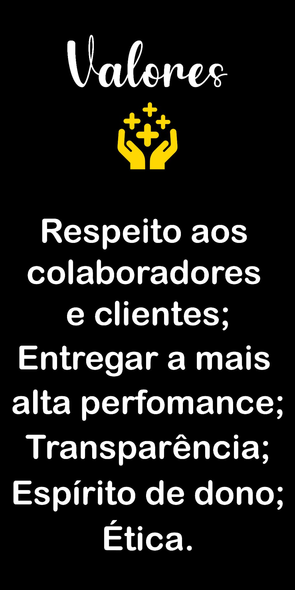 Valores: Respeito, alta performance, transparência, espírito de dono e ética